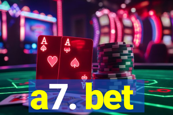 a7. bet